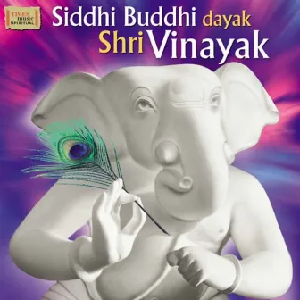 Siddhi Buddhi Dayak Shri Vinayak by Sawani Shende