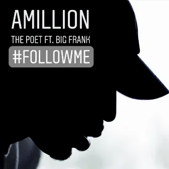 #Follow Me by Amillion The Poet