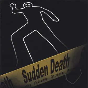 Die Laughing by Sudden Death!