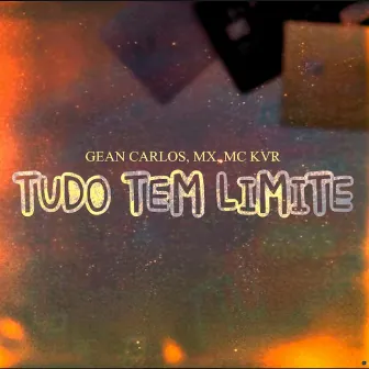 Tudo Tem Limite by Gean Carlos