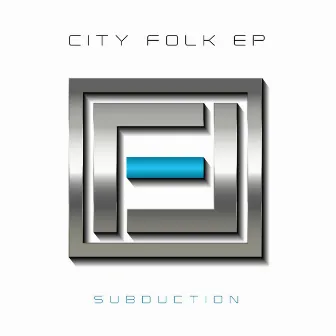 City Folk EP by SUBDUCTION