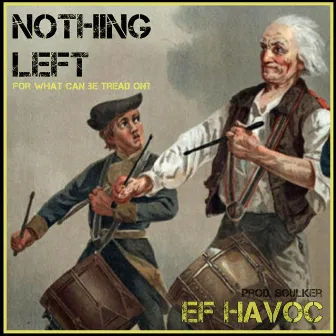 Nothing Left (For What Can Be Tread On) by eF HAVoc