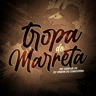 Tropa do Marreta by Dj Vinicin do Concordia