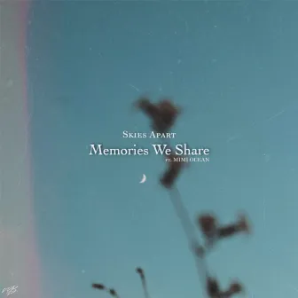 Memories We Share by MIMI OCEAN