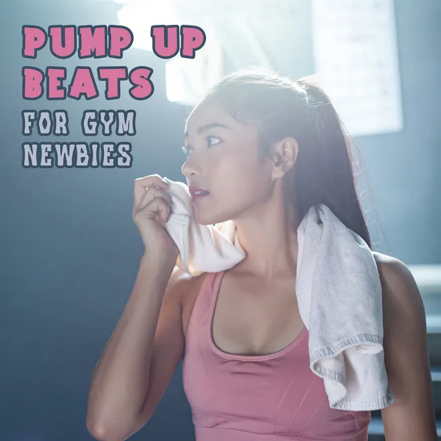 Pump Up Beats for Gym Newbies (Best Workout Motivation Music Mix)