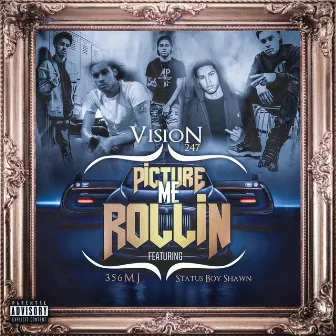 Picture Me Rollin' by Vision 247