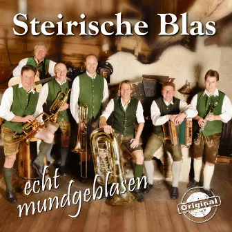 echt mundgeblasen! by Steirische Blas