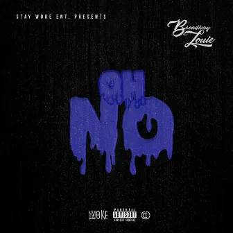 Oh No by Broadway Louie