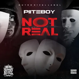 Not Real by Piiteboy a.k.a Stupid Rich