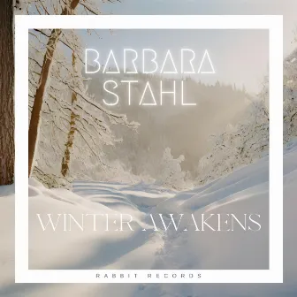 Winter Awakens by Barbara Stahl