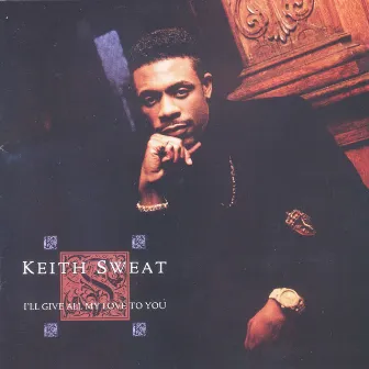 I'll Give All My Love to You by Keith Sweat