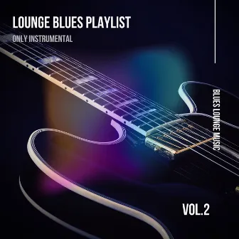 Lounge Blues Playlist (Only Instrumental) Vol. 2 by Blues