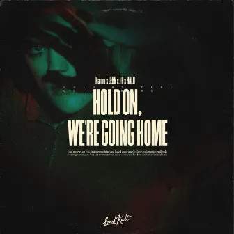 Hold On, We're Going Home by LEØN