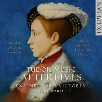 Tudor Music Afterlives by Ensemble Pro Victoria