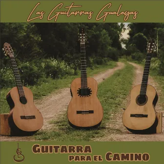 Guitarra para el Camino by Las Guitarras Gualeyas