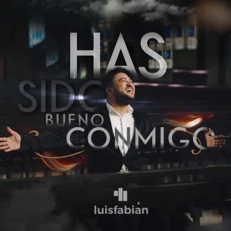 Has Sido Bueno Conmigo by Luis Fabián