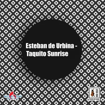 Taquito Sunrise by Esteban de Urbina