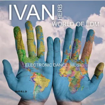 World of EDM - Electronic Dance Music by Ivan Herb