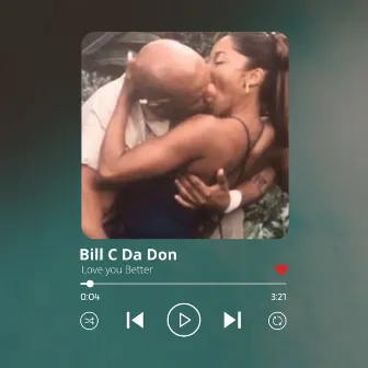 Love You Better by Bill C da Don