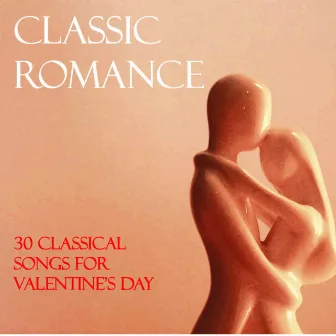 Classic Romance: 30 Classical Songs for Valentine's Day by Victor Fedotov