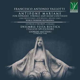 Francesco Antonio Vallotti: Antifone Mariane (For Soprano, Strings and Basso Continuo - World Premiere Recordings) by Giorgio Matteoli