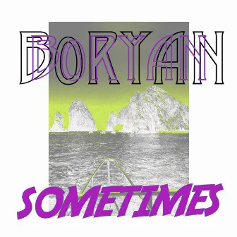 Sometimes by B0ryan