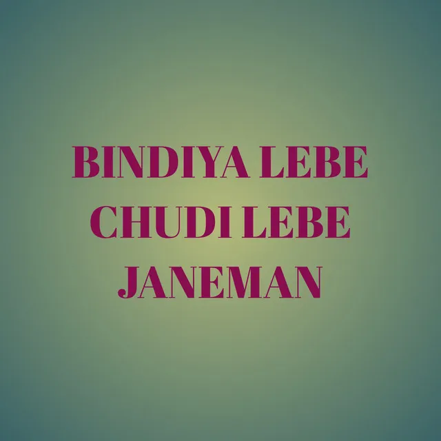 BINDIYA LEBE CHUDI LEBE JANEMAN