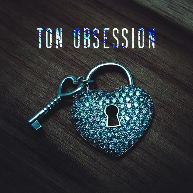 Ton Obsession