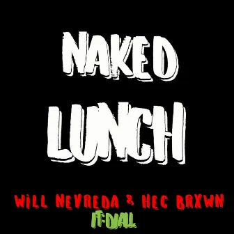 Naked Lunch by Will Nevreda