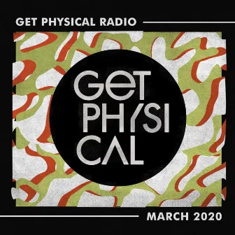 Get Physical Radio - March 2020 by Get Physical Radio