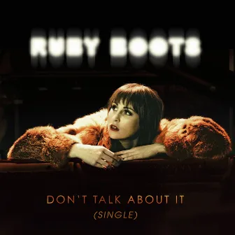 Don't Talk About It by Ruby Boots