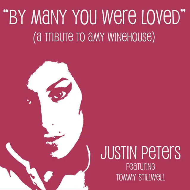 By Many You Were Loved (A Tribute to Amy Winehouse) (feat. Legendary Blues Guitarist Tommy Stillwell)