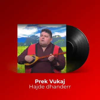 Hajde dhanderr by Prek Vukaj