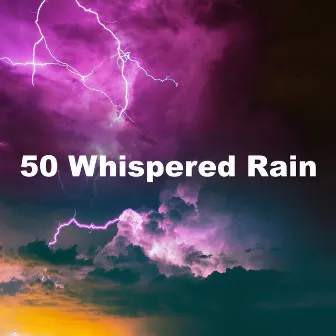 50 Whispered Rain by Rain Meditations