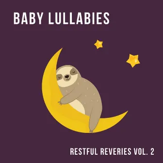 Restful Reveries, Vol. 2 by Baby Lullabies