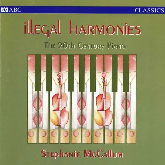 Illegal Harmonies by Stephanie McCallum