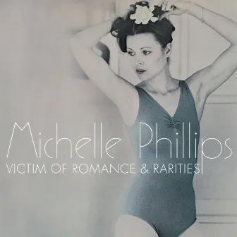 Victim Of Romance & Rarities by Michelle Phillips