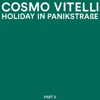 Holiday in Panikstrasse, Part 2 by Cosmo Vitelli