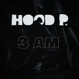 3 Am by Hood P