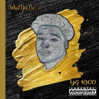 What YOU ON by YG Rico