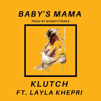 Baby's Mama by Klutch