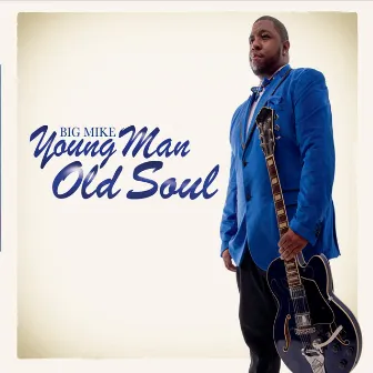 Young Man Old Soul by Big Mike