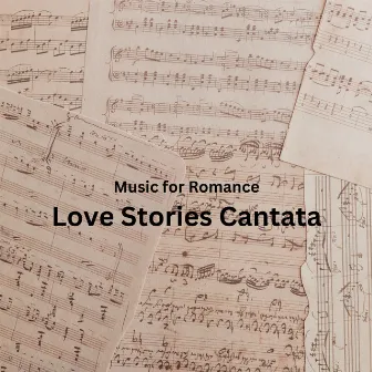 Music for Romance: Love Stories Cantata by The Entrainment