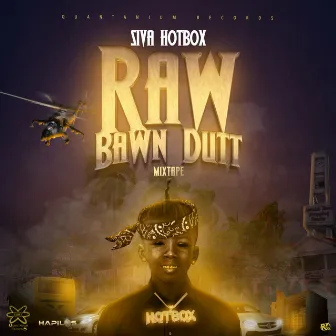 Raw Bawn Dutt by Siva Hotbox