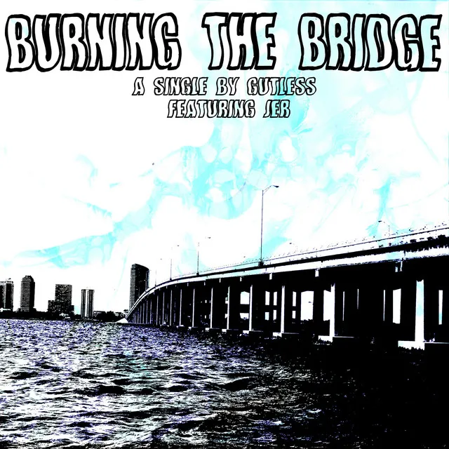 Burning the Bridge