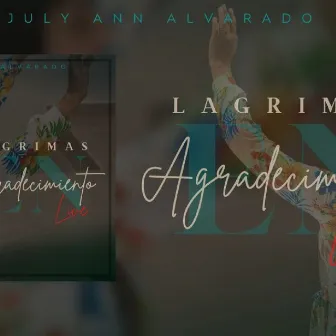 Lagrimas en agradecimiento (Live) by July Ann Alvarado