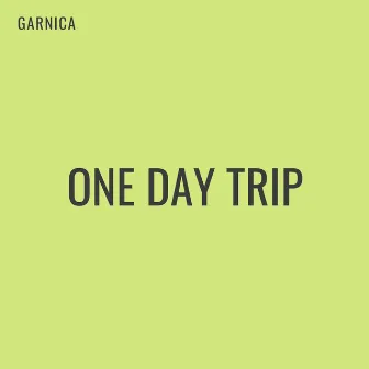 One Day Trip by Garnica