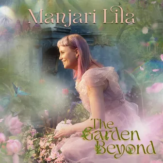 The Garden Beyond by Manjari Lila