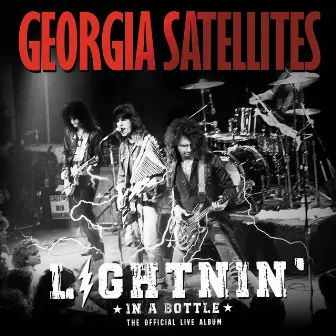 Lightnin' in a Bottle: The Official Live Album by The Georgia Satellites