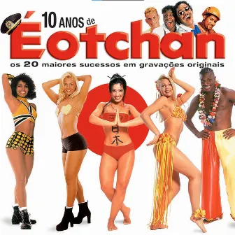 10 Anos de É o Tchan by É O Tchan